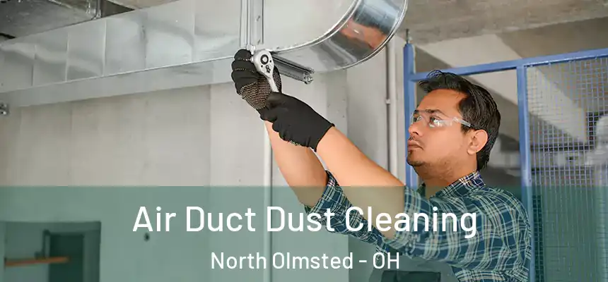 Air Duct Dust Cleaning North Olmsted - OH