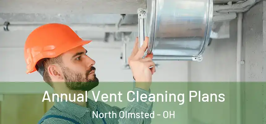  Annual Vent Cleaning Plans North Olmsted - OH
