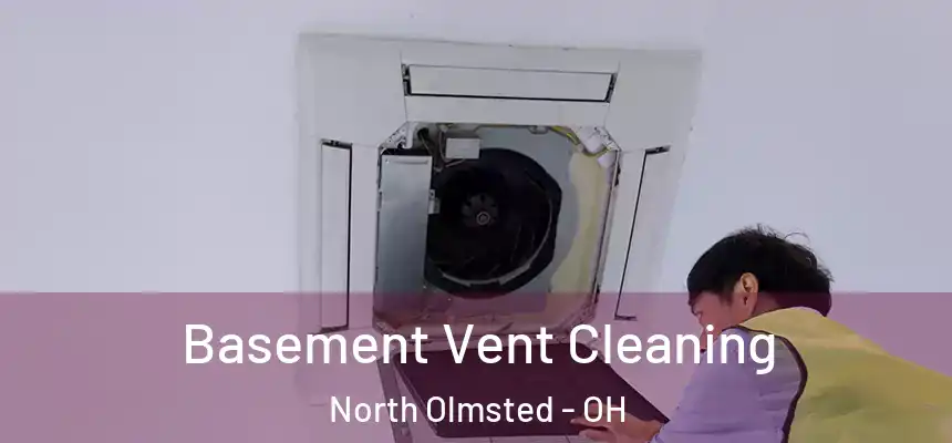  Basement Vent Cleaning North Olmsted - OH