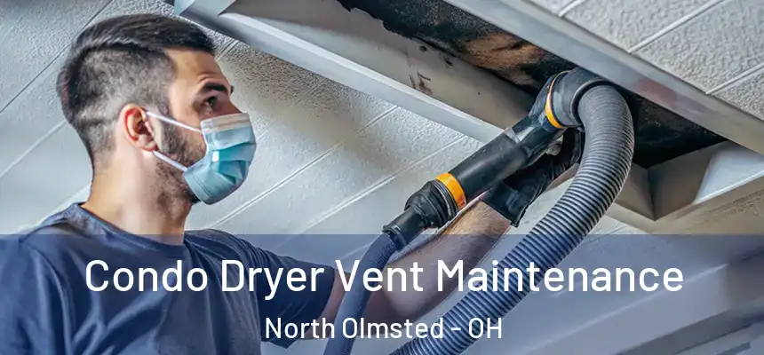  Condo Dryer Vent Maintenance North Olmsted - OH