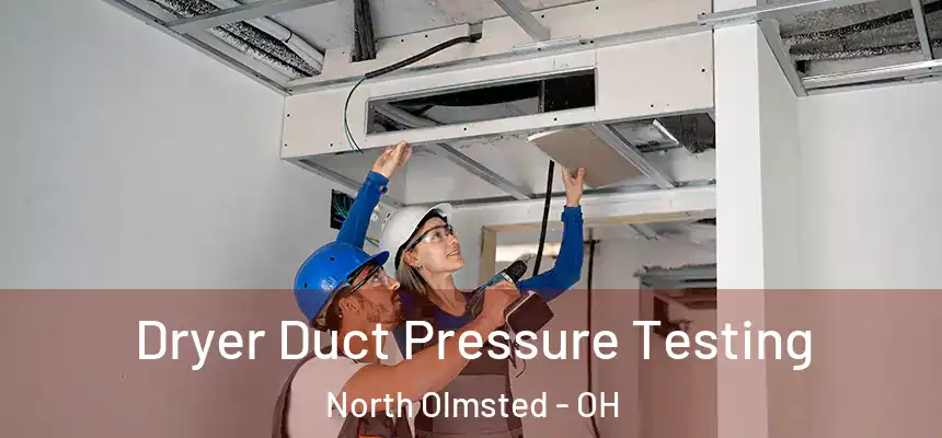 Dryer Duct Pressure Testing North Olmsted - OH