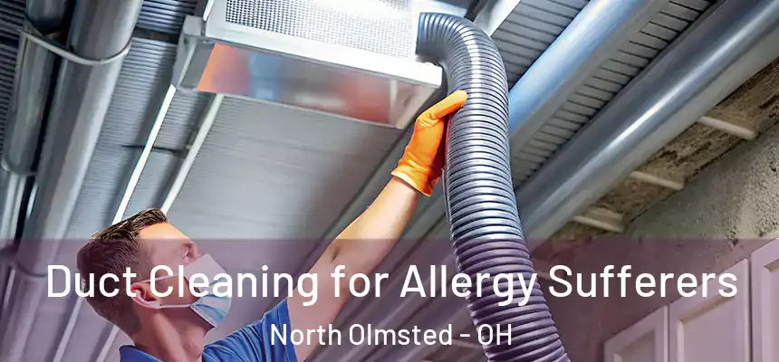  Duct Cleaning for Allergy Sufferers North Olmsted - OH