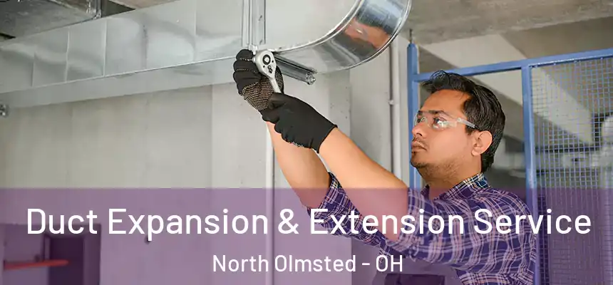  Duct Expansion & Extension Service North Olmsted - OH
