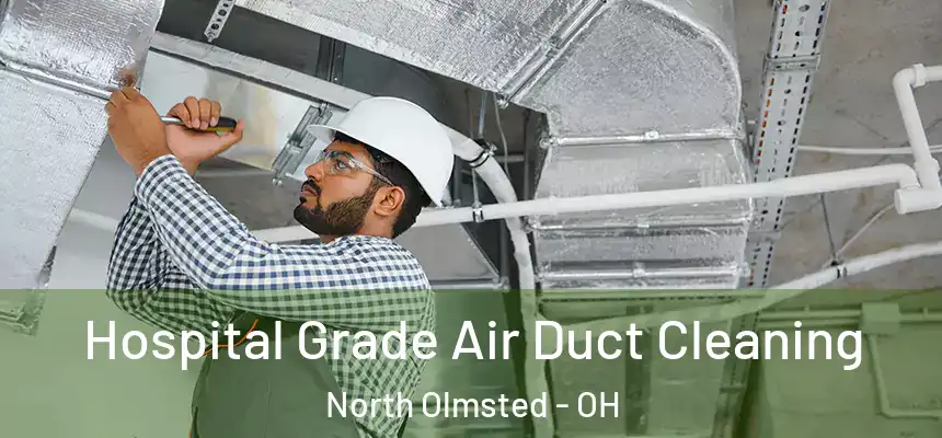  Hospital Grade Air Duct Cleaning North Olmsted - OH