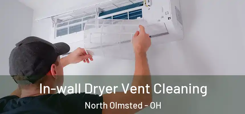  In-wall Dryer Vent Cleaning North Olmsted - OH