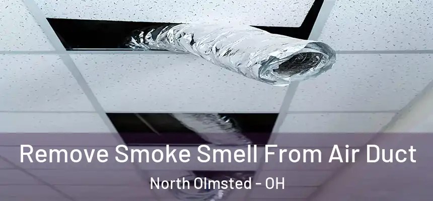 Remove Smoke Smell From Air Duct North Olmsted - OH