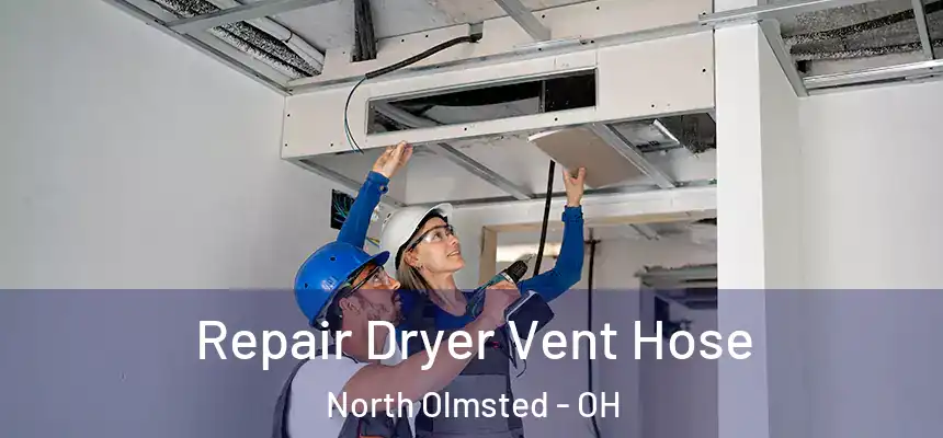 Repair Dryer Vent Hose North Olmsted - OH